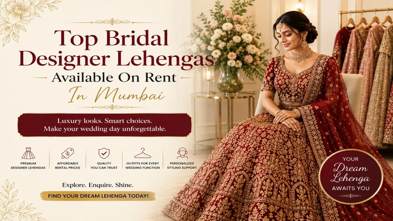 TOP BRIDAL DESIGNER LEHENGAS AVAILABLE ON RENT IN MUMBAI