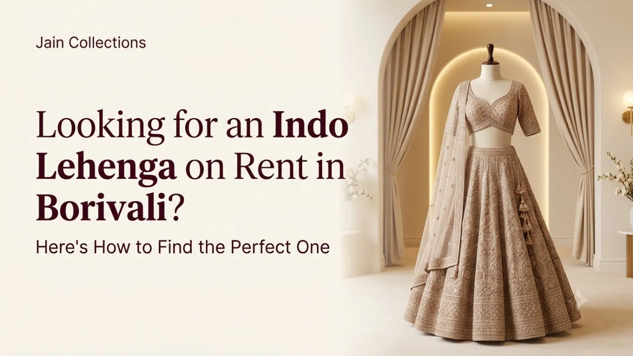 LOOKING FOR AN INDO LEHENGA ON RENT IN BORIVALI? HERE'S HOW TO FIND THE PERFECT ONE